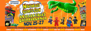 The NorthEast ComicCon & Collectibles Extravaganza November 25-27 2022